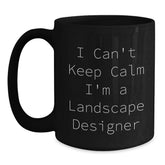 Funny I Can't Keep Calm I'm A Landscape Designer Gifts from Friends to Coworkers Black Coffee Mug, Birthday Unique Presents for Landscape Designer - Main
